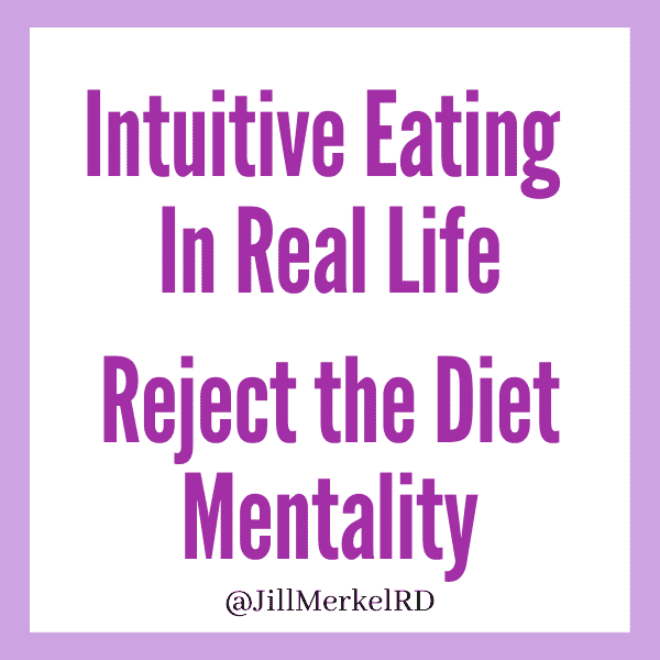 Intuitive Eating In Real Life Principle 1 Reject the Diet Mentality