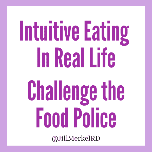 Intuitive Eating in Real Life Principle 4 Challenge the Food Police