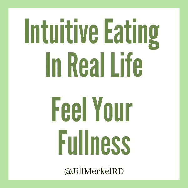 Intuitive Eating In Real Life Principle 5 Feel Your Fullness