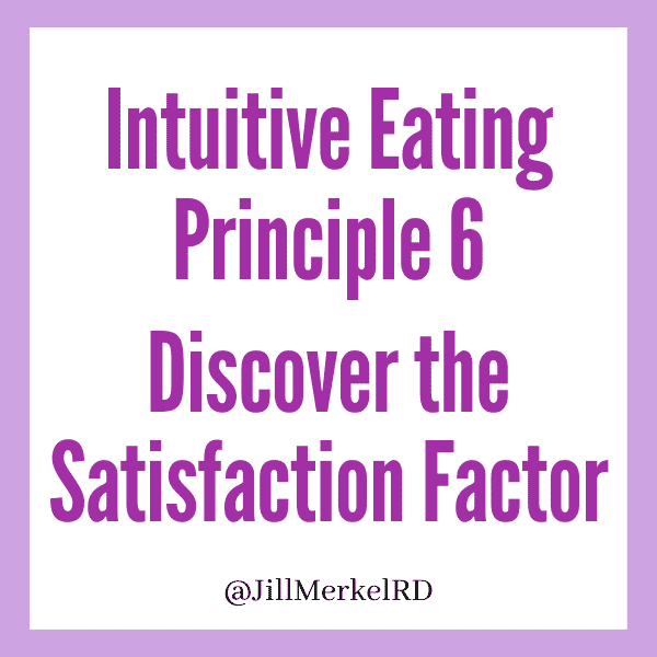 Intuitive Eating Principle 6 Discover the Satisfaction Factor