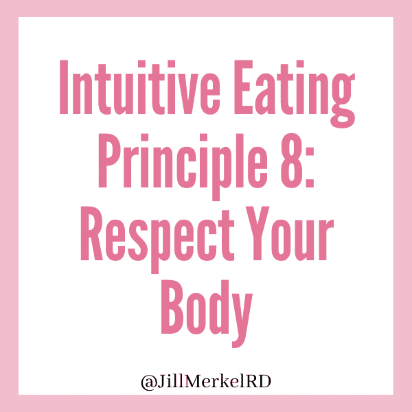 Intuitive Eating Principle 8 – Respect Your Body