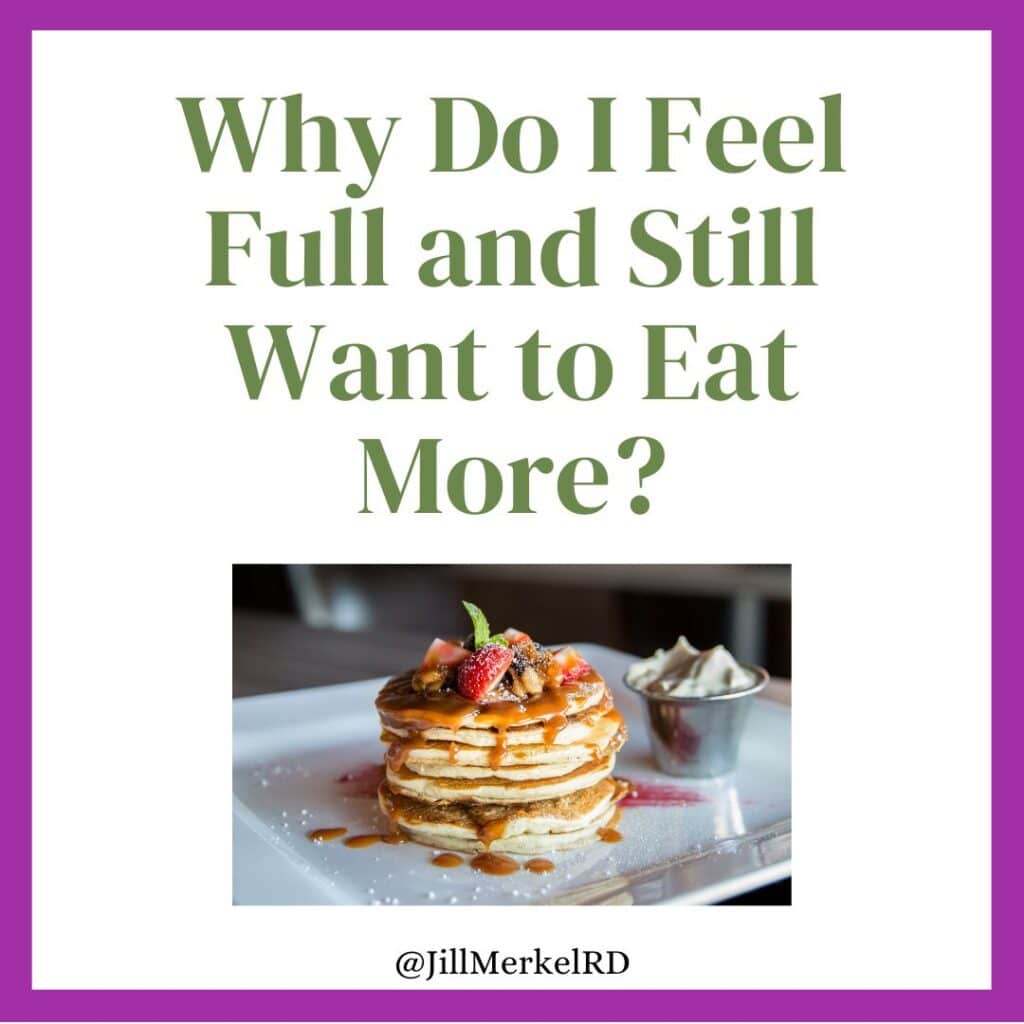 Why do I feel full and still want to eat more?